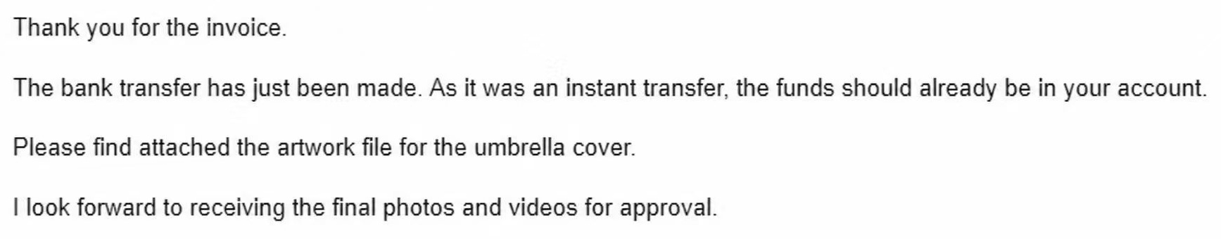 Customer email reporting a bank transfer, supplying artwork and requesting final photos and videos for approval, with identity removed